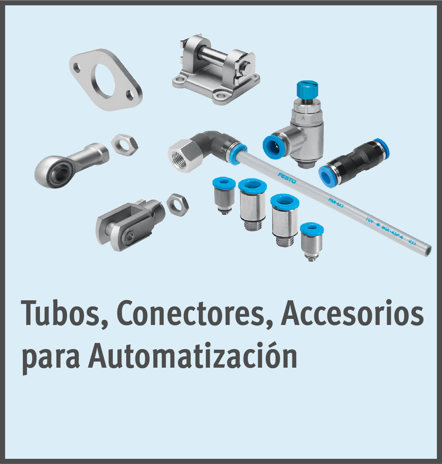 Tubos, Conectores y Accesorios para Automatizacion